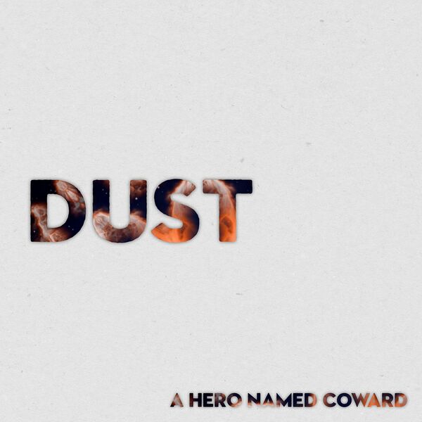 A Hero Named Coward - Dust [single] (2022)
