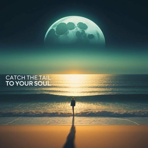  Catch The Tail - To Your Soul (2024)  500x500-000000-80-0-0