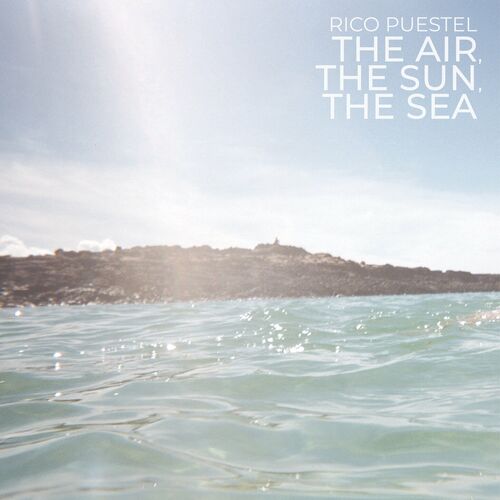  Rico Puestel - The Air, The Sun, The Sea (2023) 