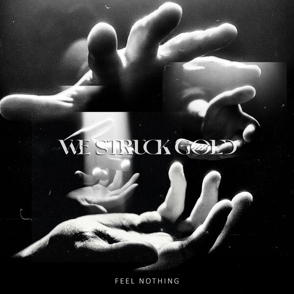 We Struck Gold - Feel Nothing [EP] (2022)
