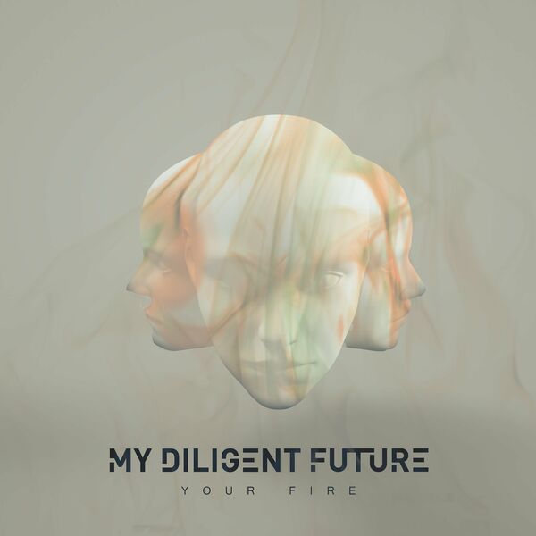 My Diligent Future - Your Fire [single] (2021)
