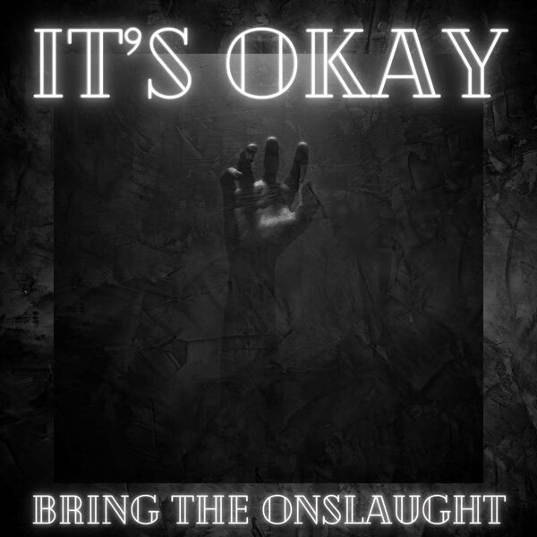 Bring the Onslaught - It's Okay [single] (2022)