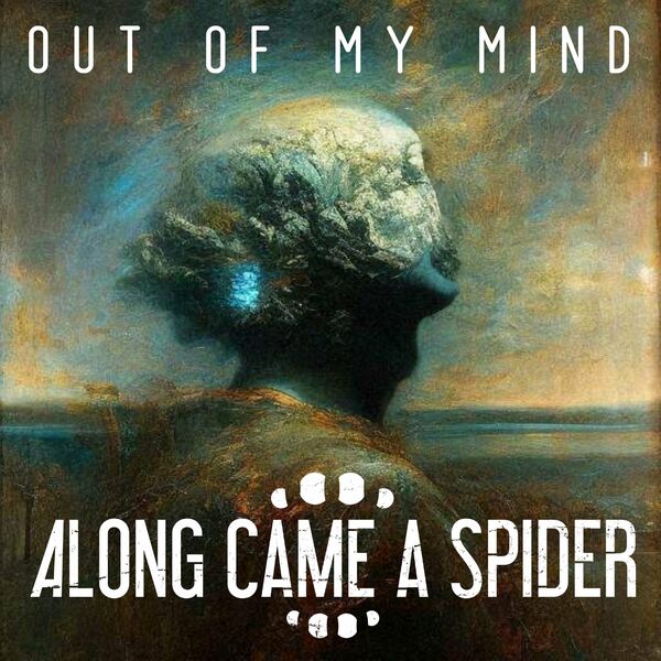 Along Came A Spider - Out of My Mind [single] (2023)